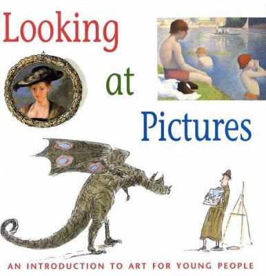 Looking at pictures : an introduction to art for young people