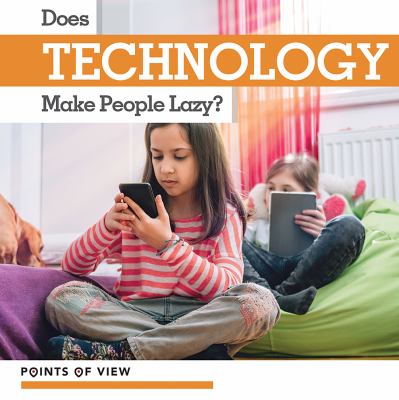 Does technology make people lazy?