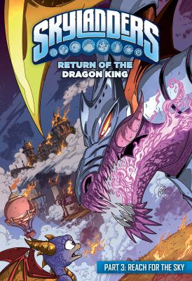 Skylanders : return of the dragon king. Part 3, Reach for the sky /