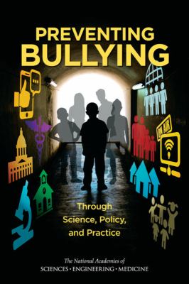 Preventing bullying : through science, policy, and practice