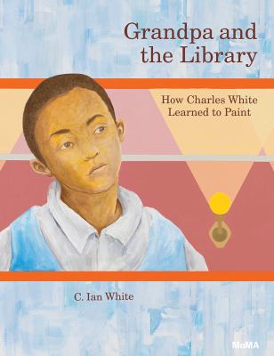 Grandpa and the library : how Charles White learned to paint