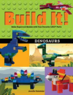 Build it! : make supercool models with your favorite LEGO parts. Dinosaurs /