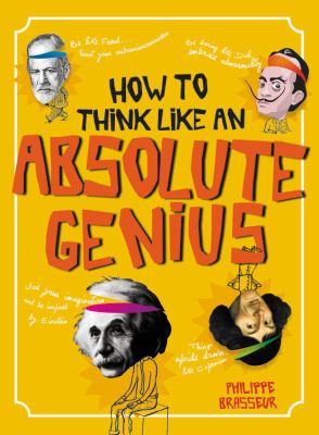 How to think like an absolute genius