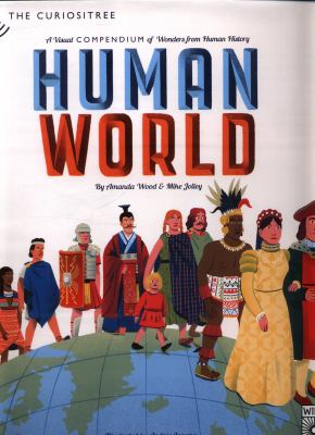 Human world : a visual compendium of wonders from human history