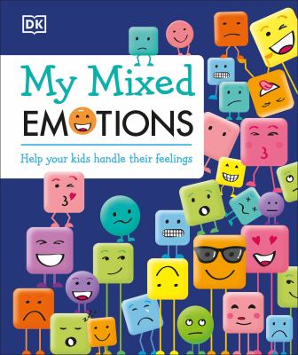 My mixed emotions : help your kids handle their feelings