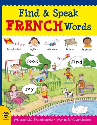 Find & speak French words : Louise Millar ; illustrations by Louise Comfort ; French advisor: Marie-Thérèse Bougard