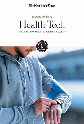 Health tech : the apps and gadgets redefining wellness