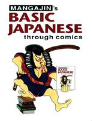 Mangajin's basic Japanese through comics : a compilation of the first 24 basic Japanese colums from Mangajin magazine.