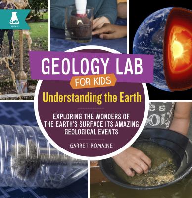 Understanding the Earth : exploring the wonders of the Earth's surface and its amazing geological events