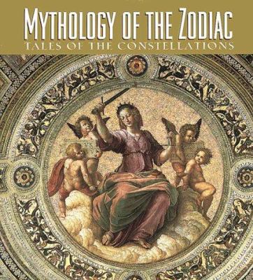 Mythology of the zodiac : tales of the constellations