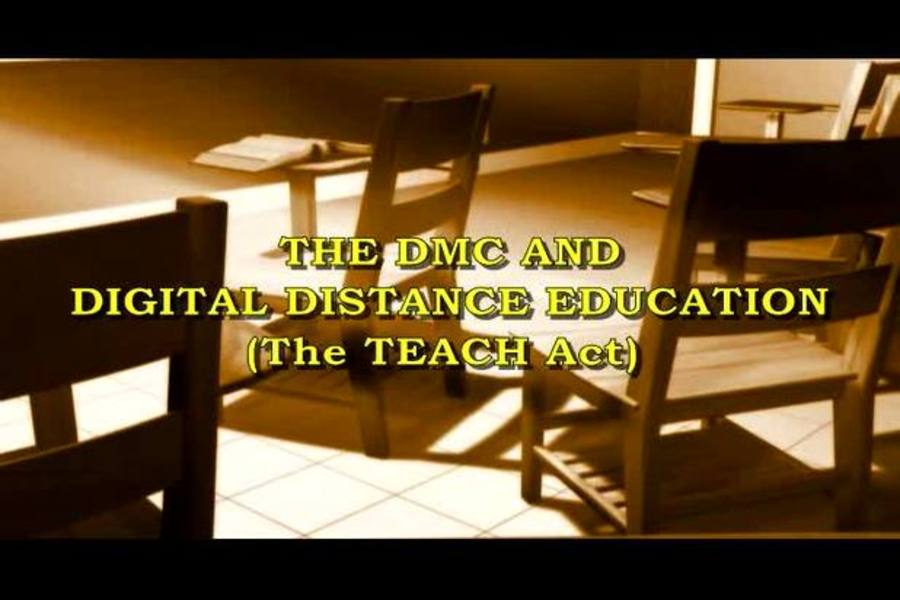 DMCA and Digital Distance Education (The TEACH Act)