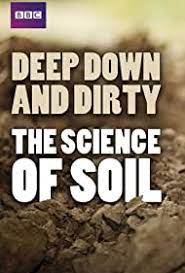 Deep Down and Dirty : The Science of Soil