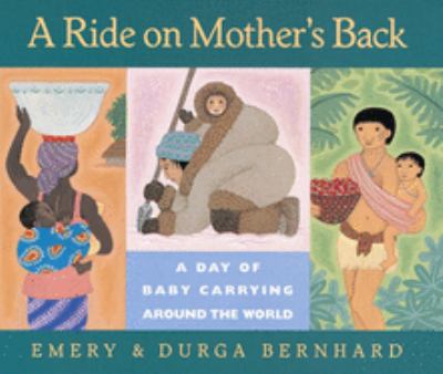 A ride on mother's back : a day of baby carrying around the world