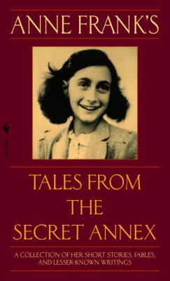 Anne Frank's tales from the secret annex : including her unfinished novel Cady's Life