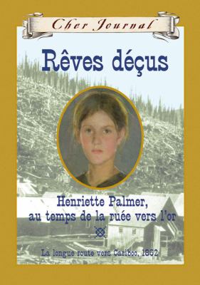Rêves déçus : Henriette Palmer, au temps de la ruée vers l'or
