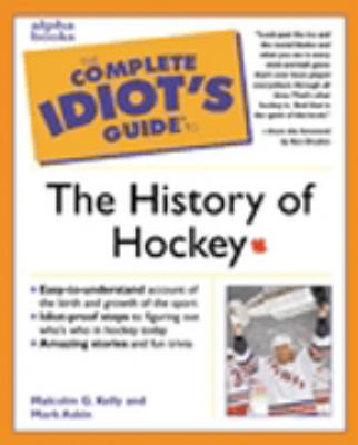 The complete idiot's guide to the history of hockey