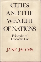 Cities and the wealth of nations : principles of economic life