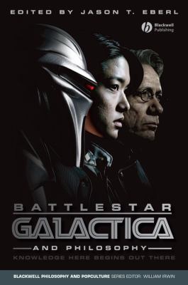 Battlestar Galactica and philosophy : knowledge here begins out there