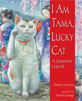 I am Tama, lucky cat : a Japanese legend