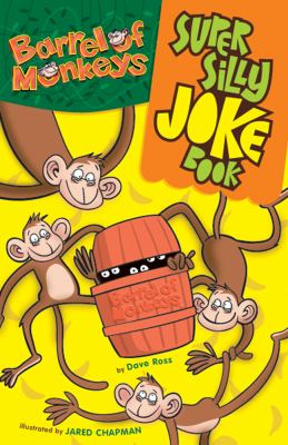Barrel of monkeys : super silly joke book