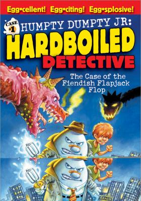 Humpty Dumpty, Jr., hardboiled detective, in the case of the fiendish flapjack flop