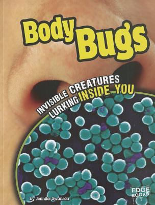 Body bugs : invisible creatures lurking inside you