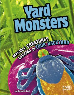 Yard monsters : invisible creatures lurking in your backyard