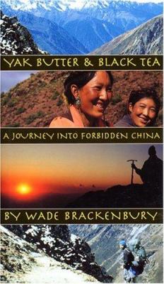 Yak butter & black tea : a journey into forbidden China