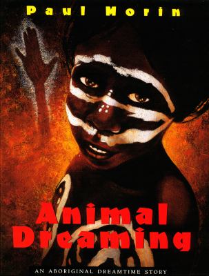 Animal dreaming : an aboriginal dreamtime story