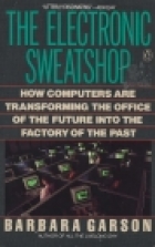 The electronic sweatshop : how computers are transforming the office of the future into the factory of the past