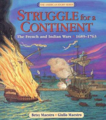 Struggle for a continent : the French and Indian Wars, 1689-1763