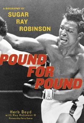 Pound for pound : a biography of Sugar Ray Robinson