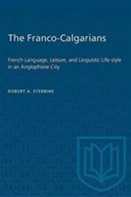 The Franco-Calgarians : French language, leisure, and linguistic life-style in an Anglophone city