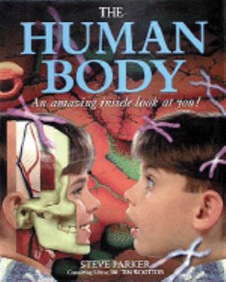 The human body : an amazing inside look at you!