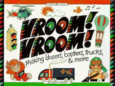 Vroom! Vroom! : making 'dozers,'copters, trucks & more