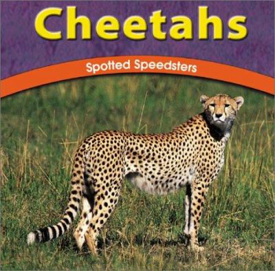 Cheetahs : spotted speedsters