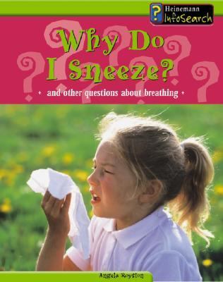 Why do I sneeze? : and other questions about breathing