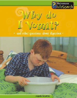 Why do I vomit? : and other questions about digestion
