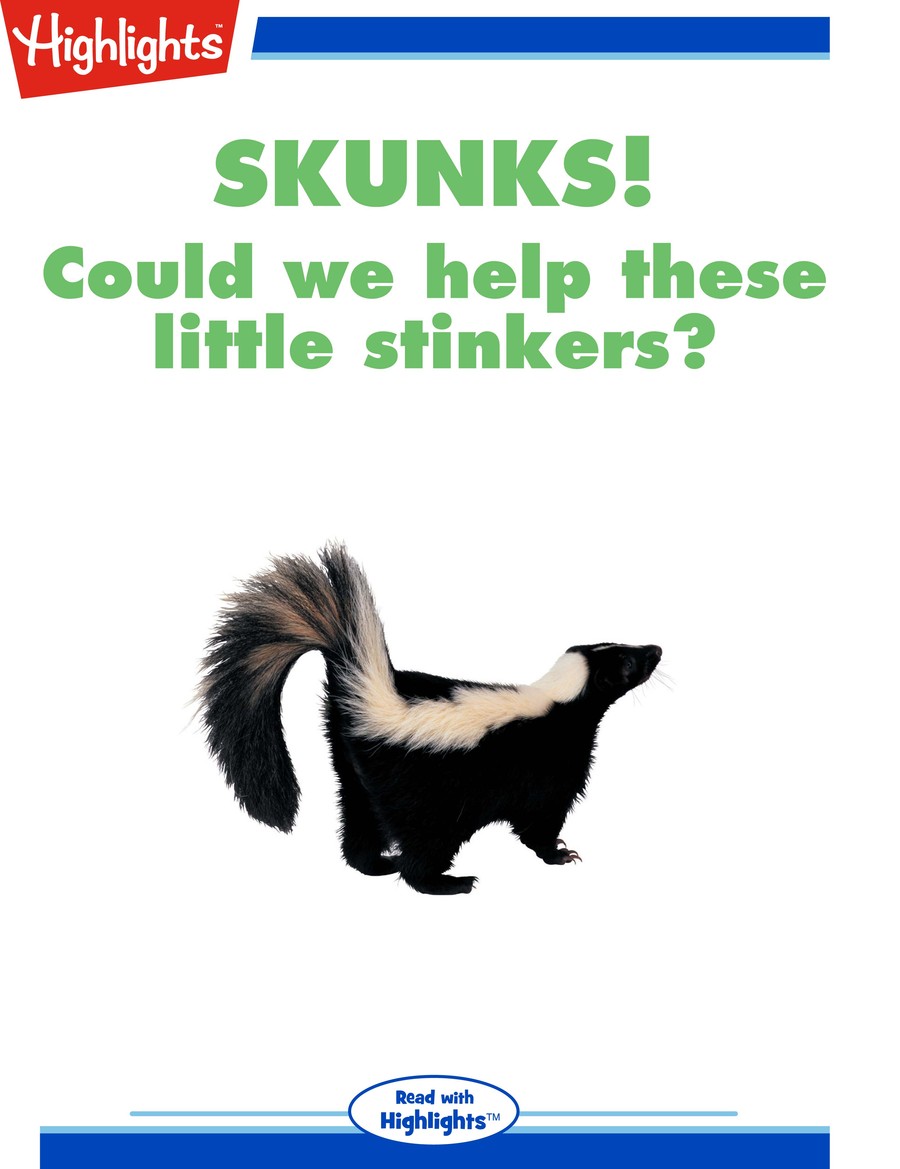 Skunks! Could we help these little stinkers? : Highlights