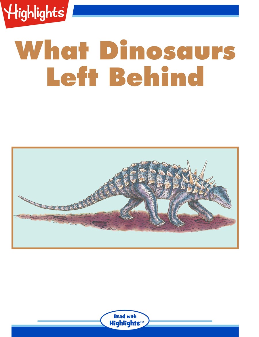What Dinosaurs Left Behind : Highlights