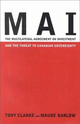 MAI : the Multilateral Agreement on Investment and the threat to Canadian sovereignty