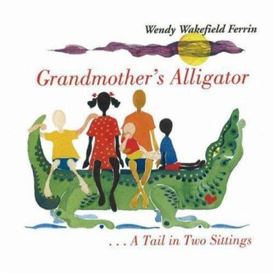 Grandmother's alligator : a tale in two sittings