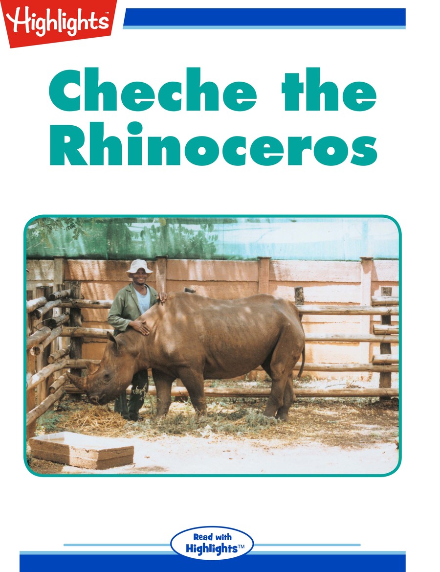 Cheche the Rhinoceros : Highlights