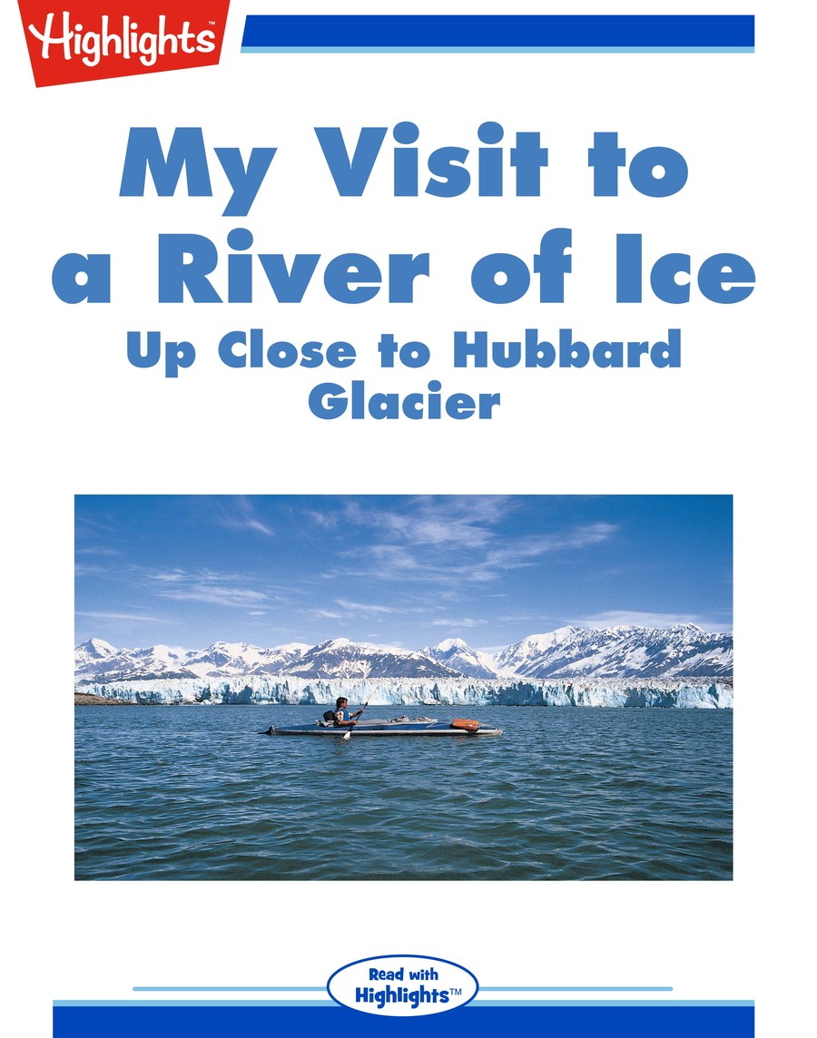 My Visit to the River of Ice : Highlights