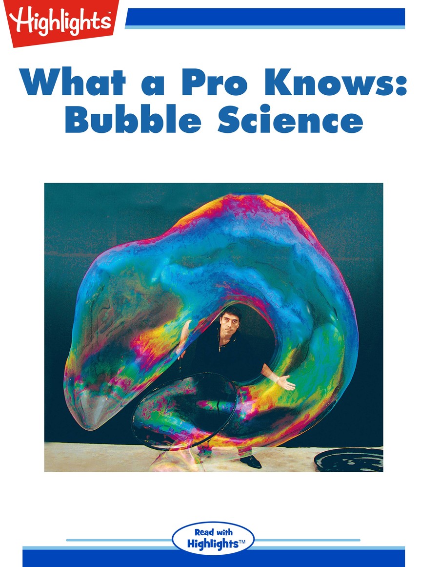 What a Pro Knows : Bubble Science : Highlights