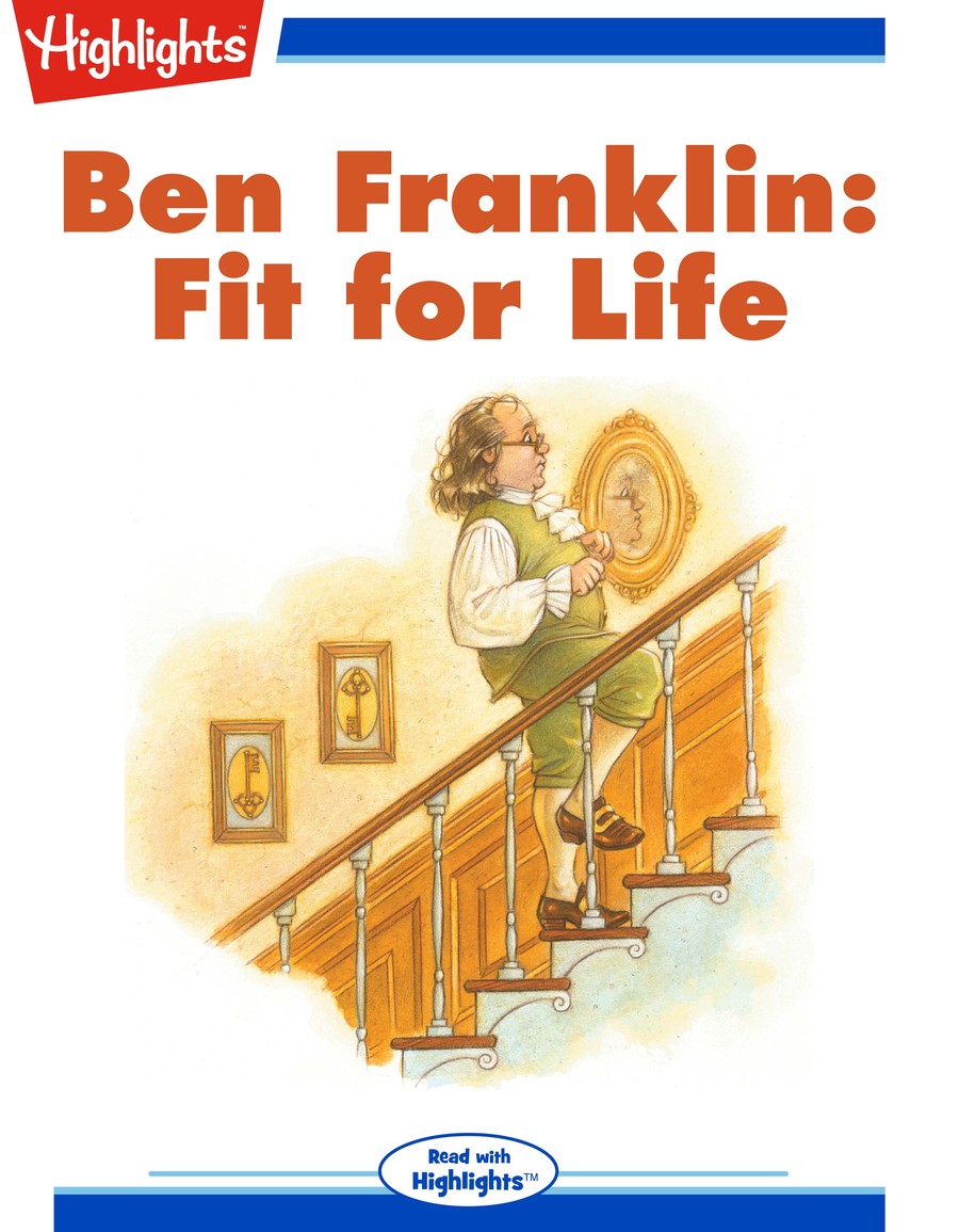 Ben Franklin : Fit for Life : Highlights