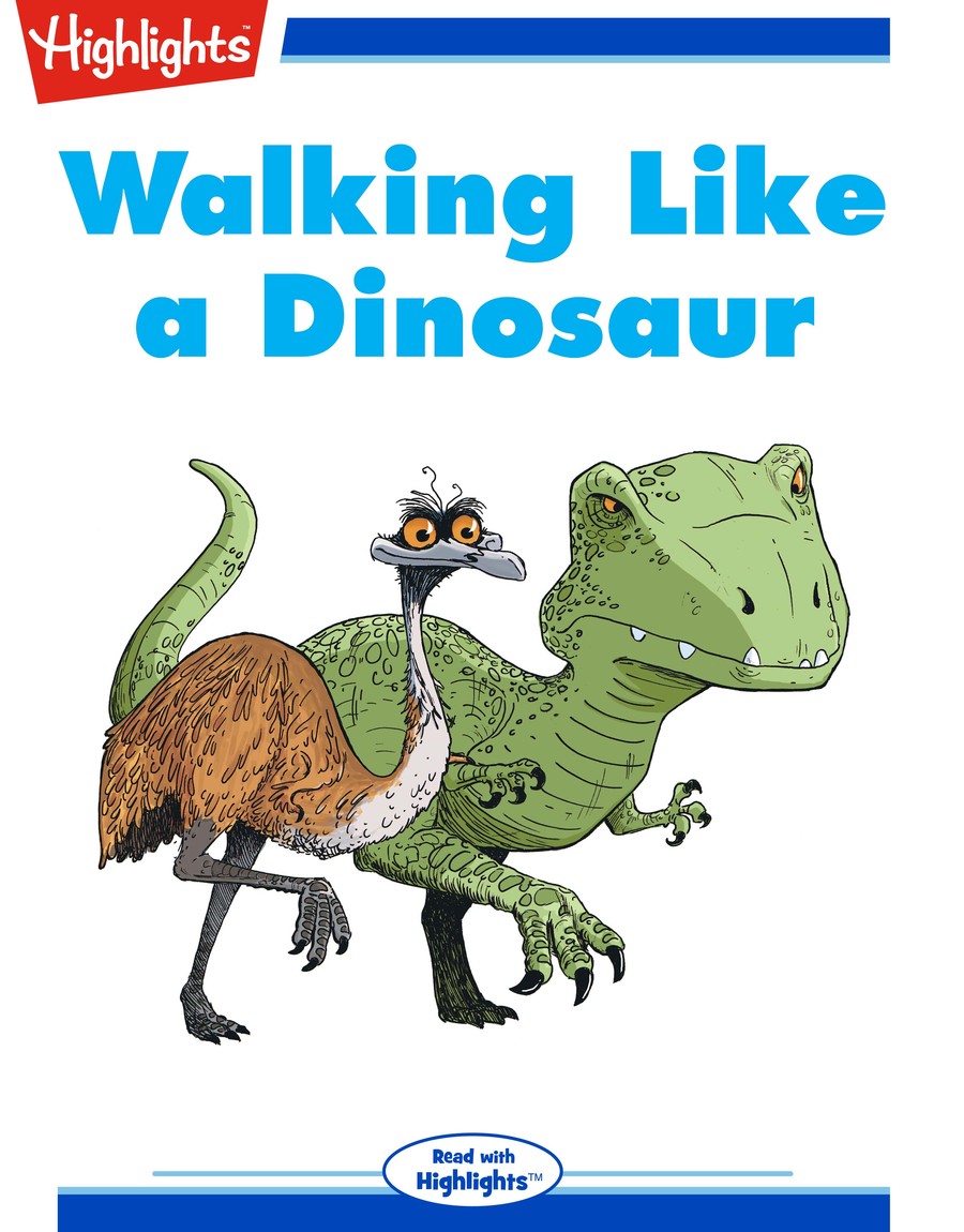 Walking Like a Dinosaur : Highlights