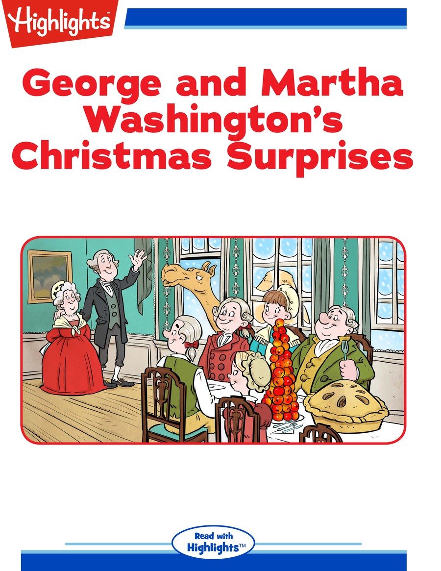 George and Martha Washington's Christmas Surprises : Highlights
