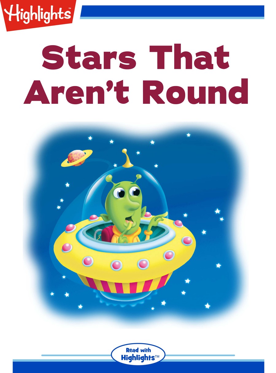 Stars That Aren't Round : Highlights