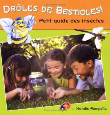 Drôles de bestioles! : petit guide des insectes